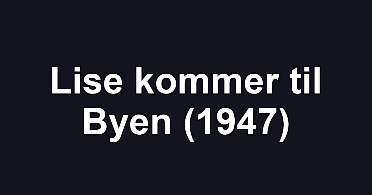 Lise kommer til Byen (1947)
