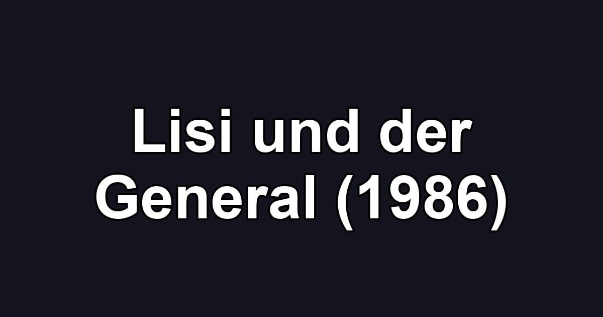 Lisi und der General (1986)