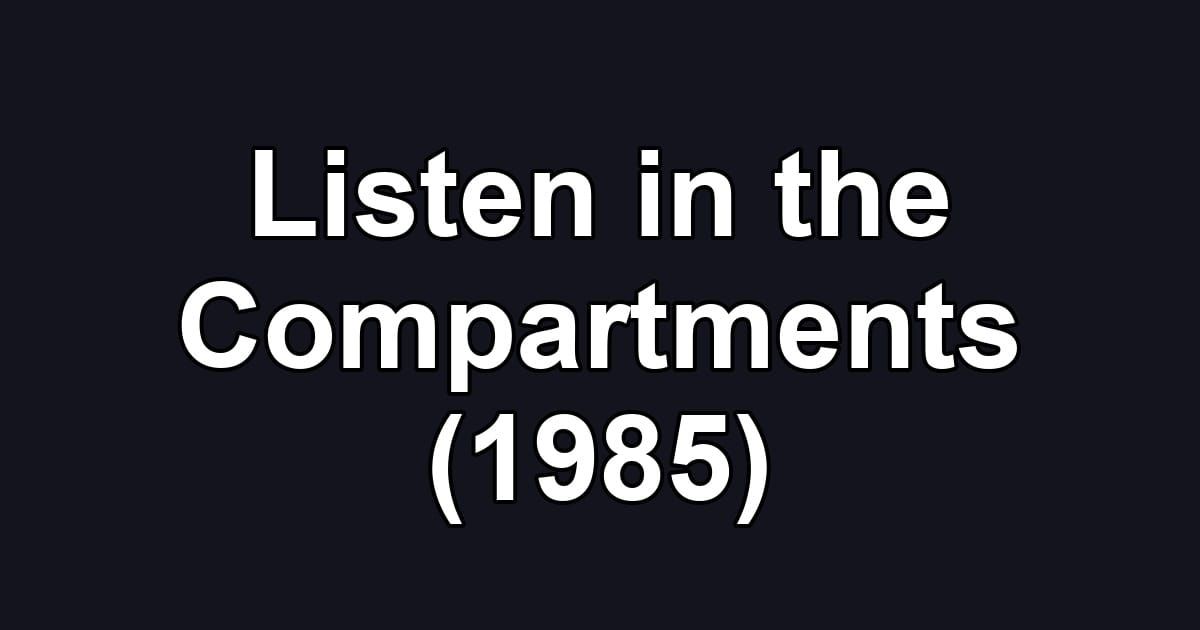 Listen in the Compartments (1985)