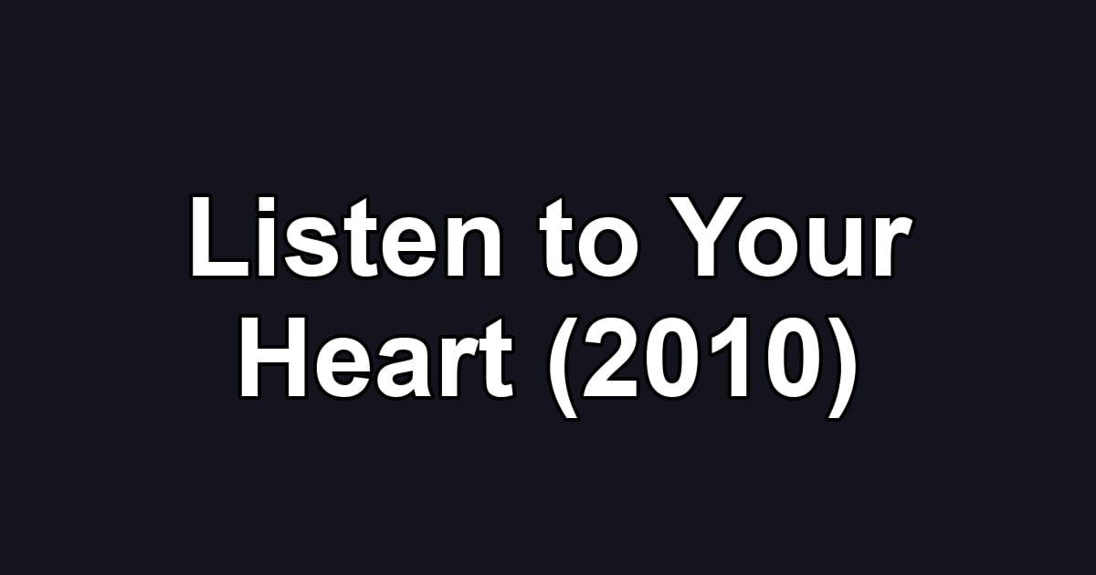 Listen to Your Heart (2010)