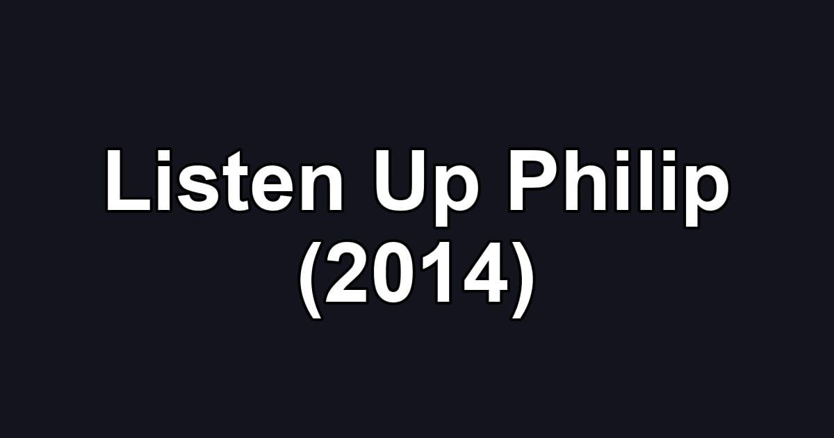 Listen Up Philip (2014)