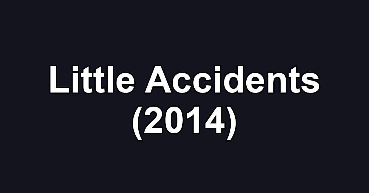 Little Accidents (2014)