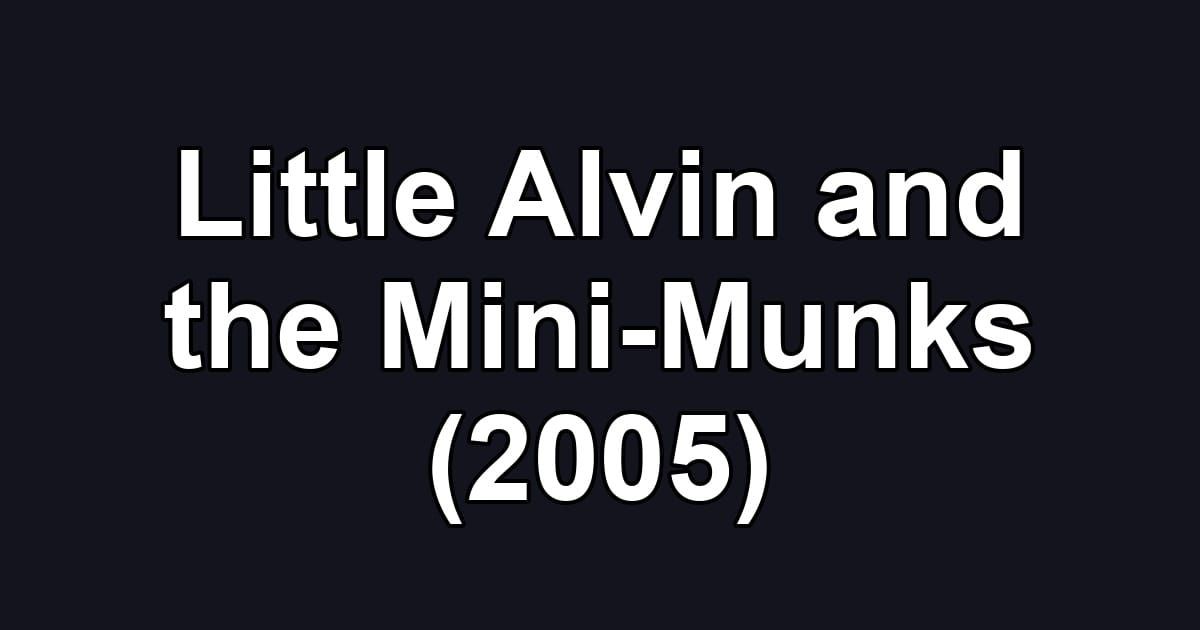 Little Alvin and the Mini-Munks (2005)