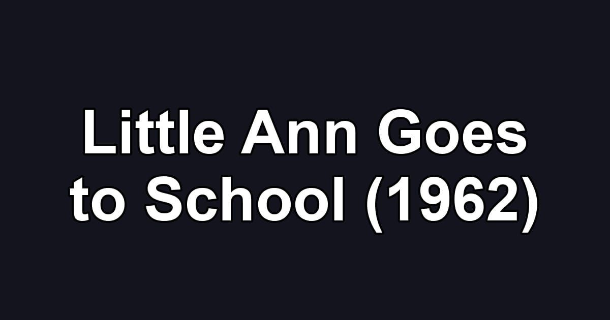 Little Ann Goes to School (1962)
