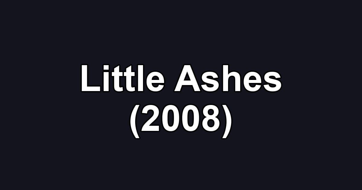 Little Ashes (2008)