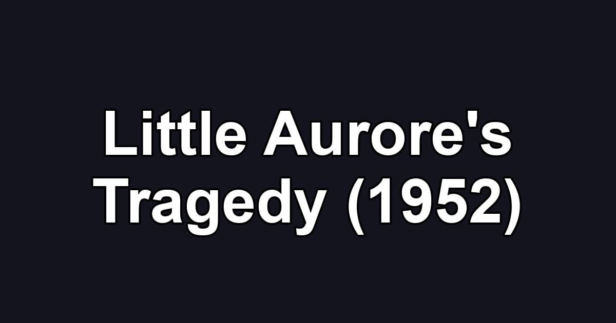 Little Aurore's Tragedy (1952)