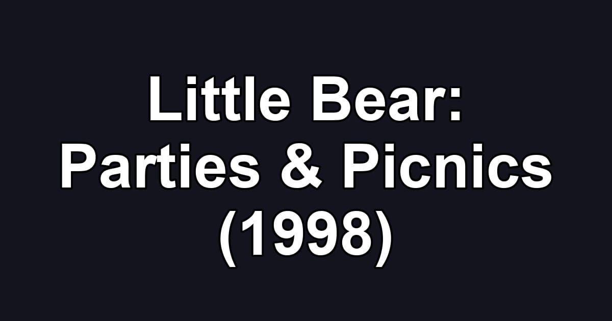 Little Bear: Parties & Picnics (1998)