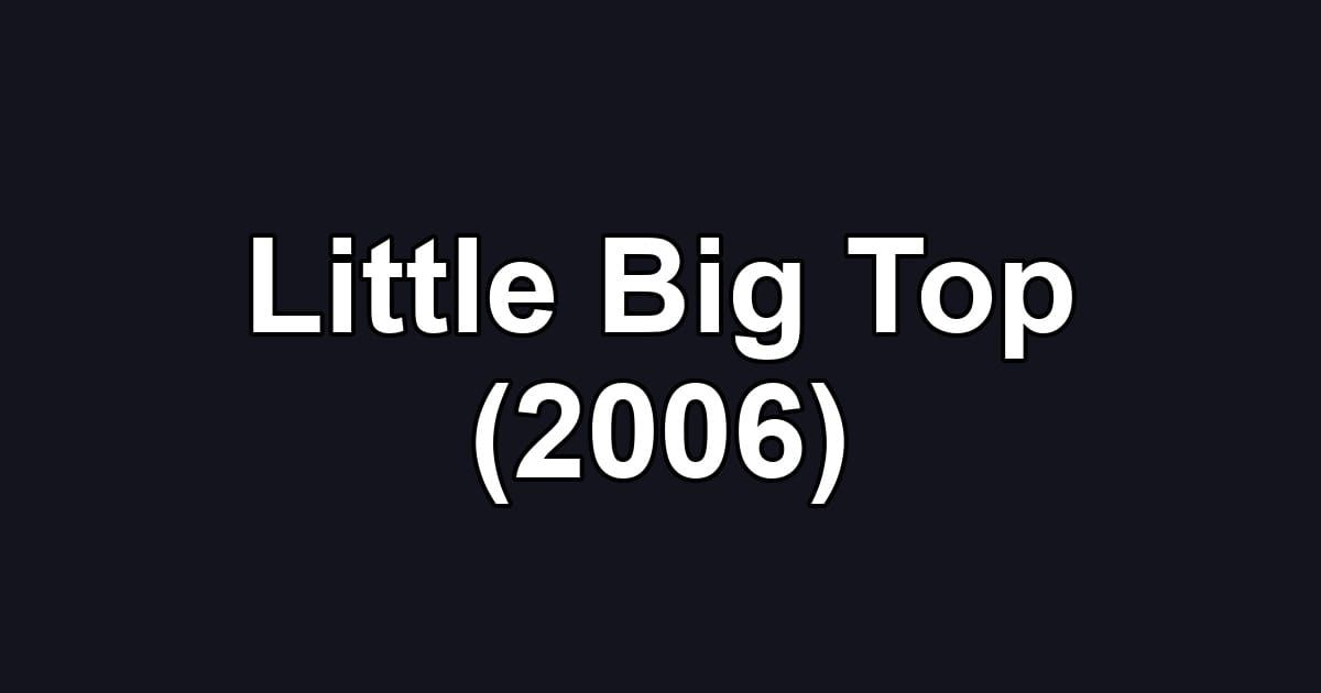 Little Big Top (2006)