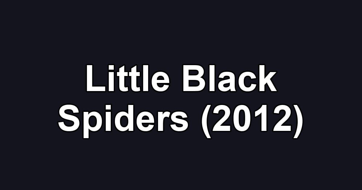 Little Black Spiders (2012)