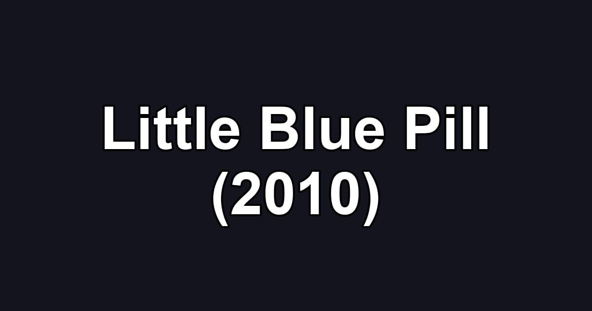 Little Blue Pill (2010)