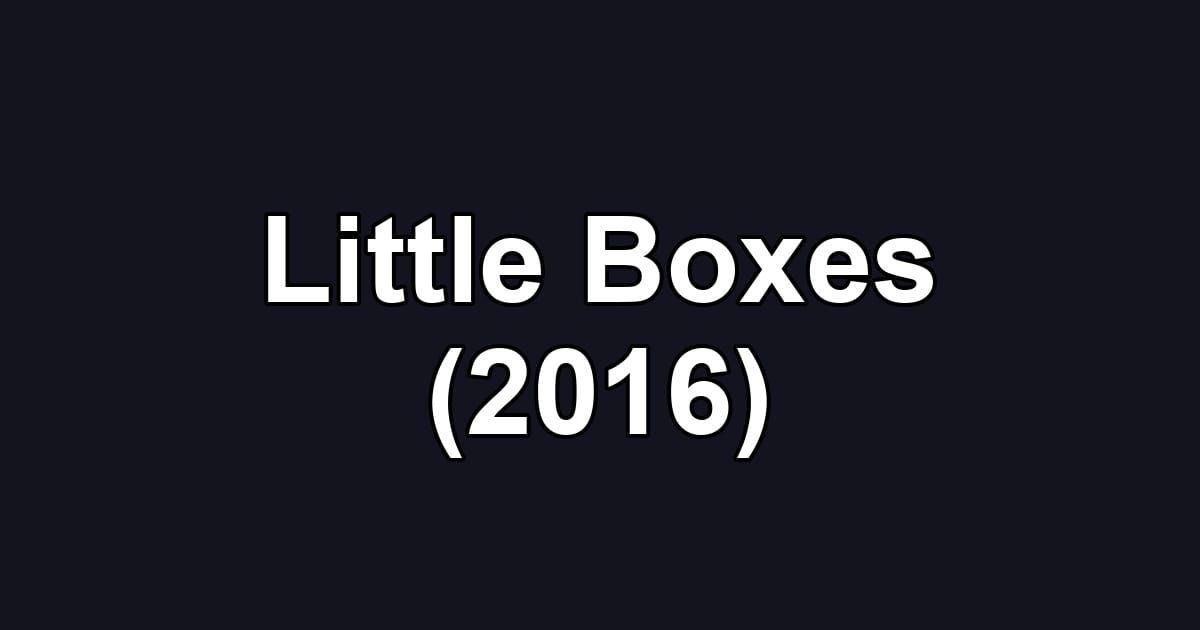 Little Boxes (2016)