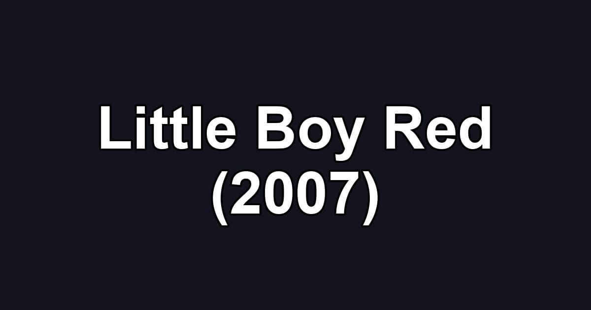 Little Boy Red (2007)