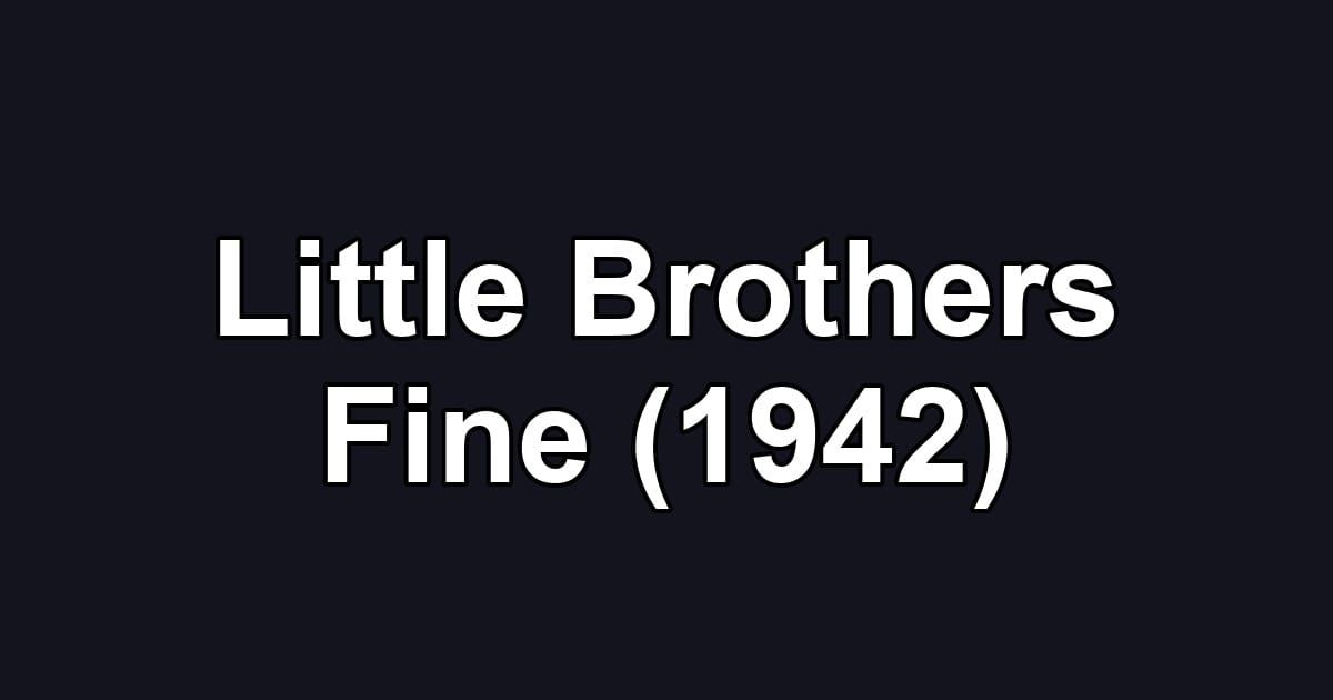 Little Brothers Fine (1942)