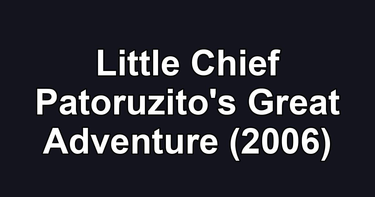 Little Chief Patoruzito's Great Adventure (2006)