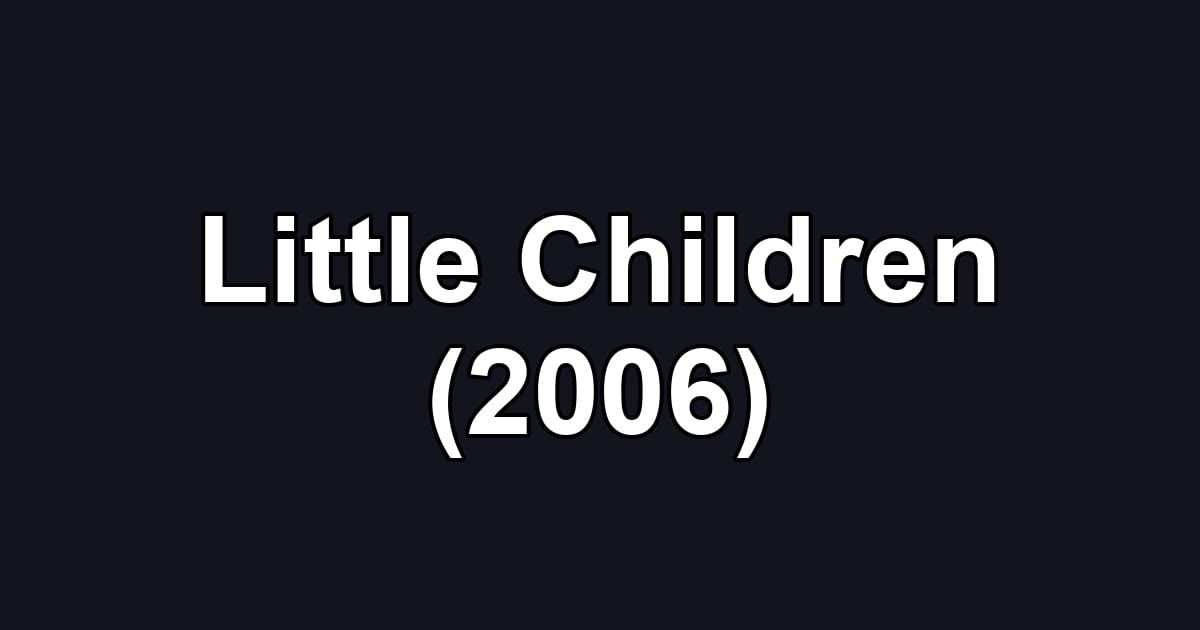 Little Children (2006)