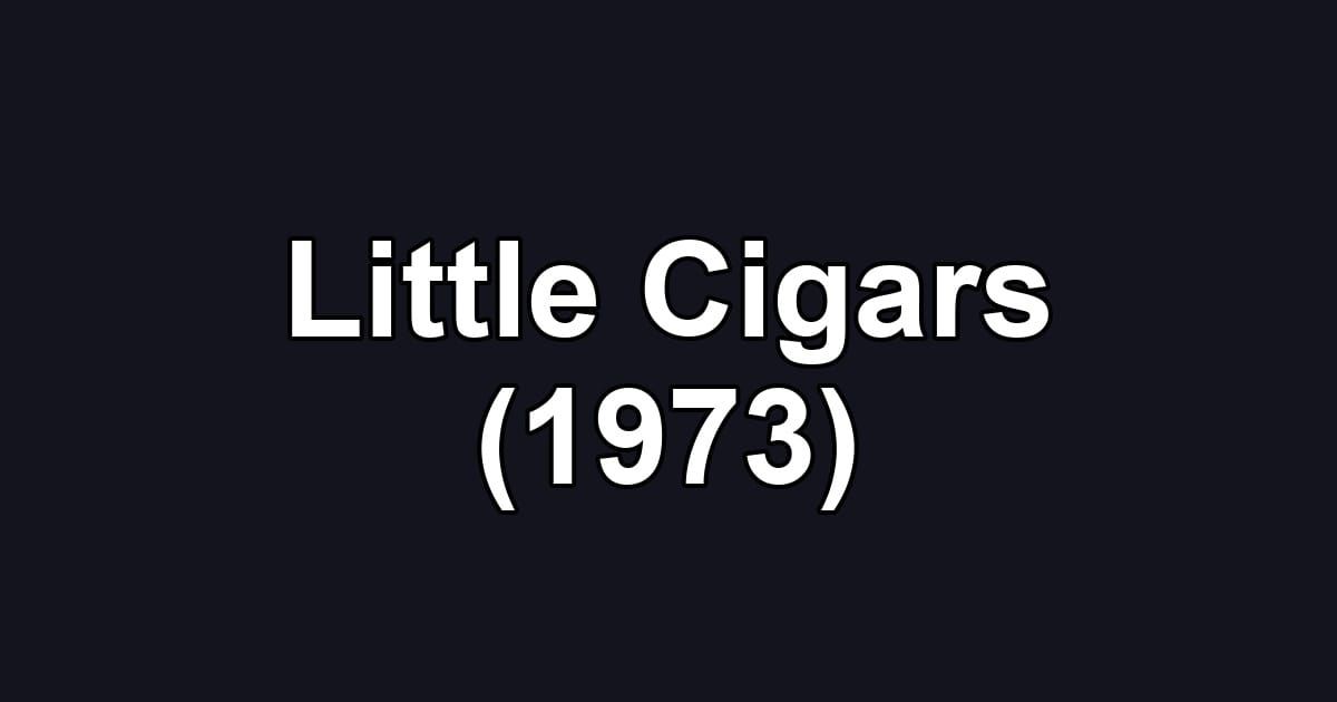Little Cigars (1973)