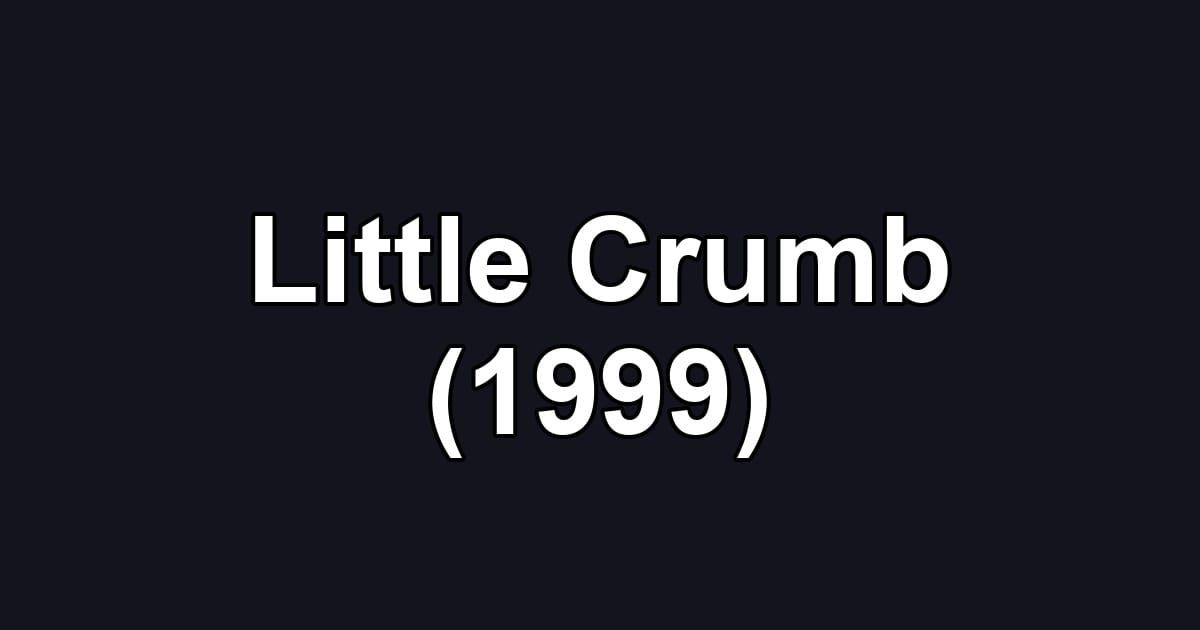 Little Crumb (1999)