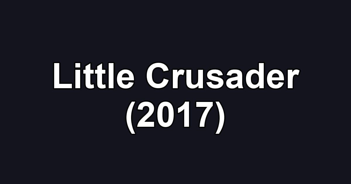 Little Crusader (2017)