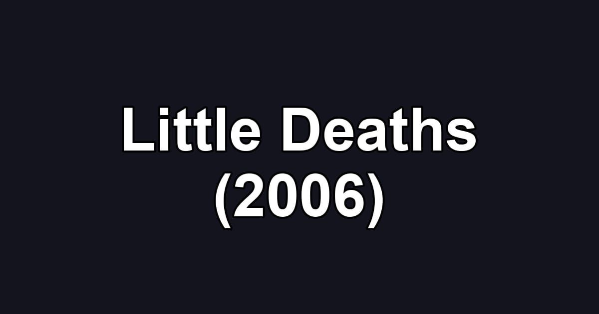 Little Deaths (2006)