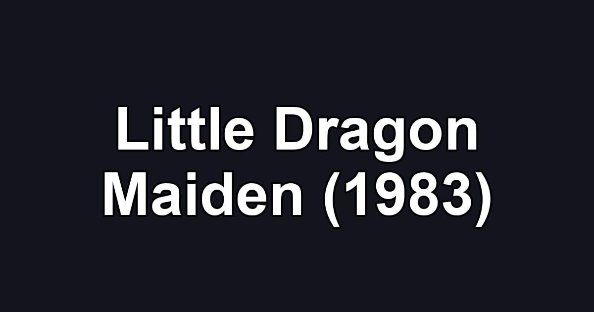 Little Dragon Maiden (1983)