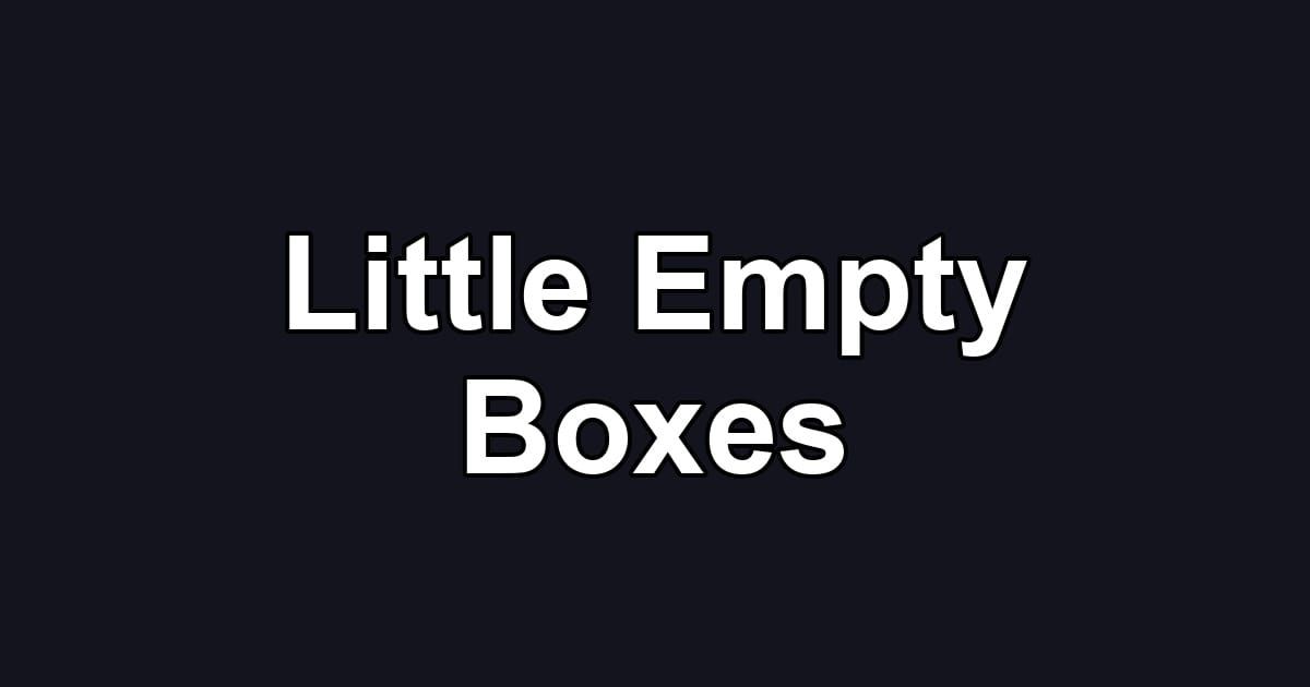 Little Empty Boxes