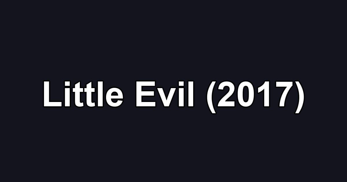 Little Evil (2017)