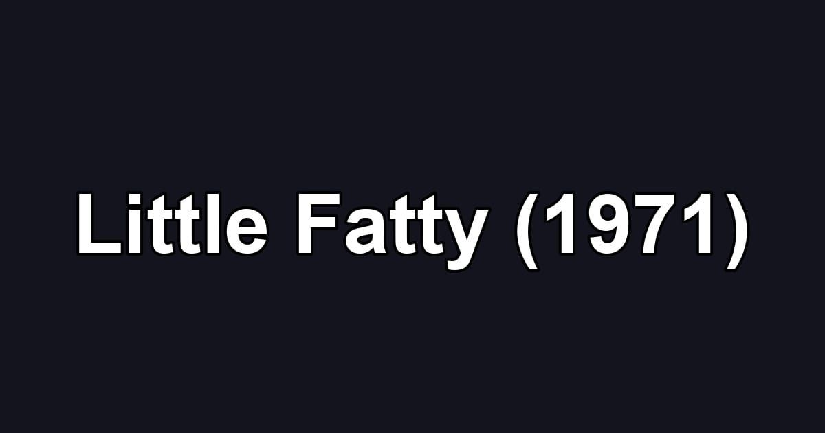 Little Fatty (1971)