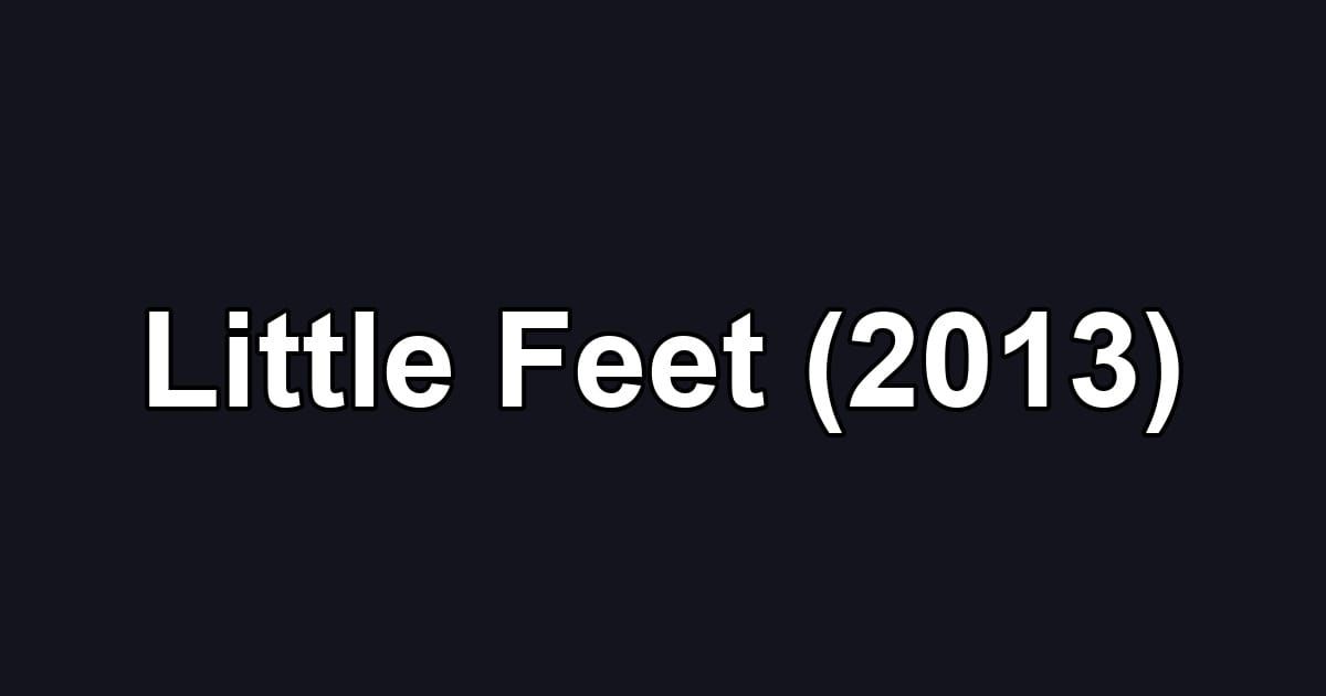Little Feet (2013)