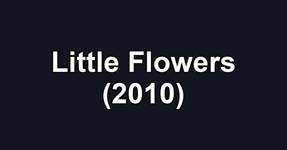 Little Flowers (2010)