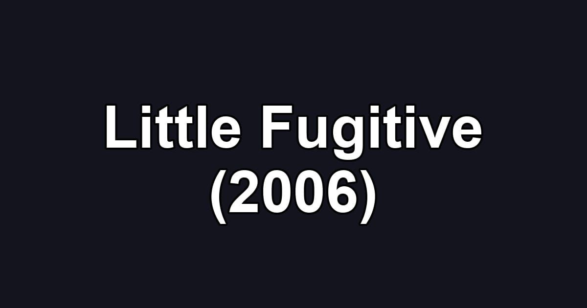 Little Fugitive (2006)