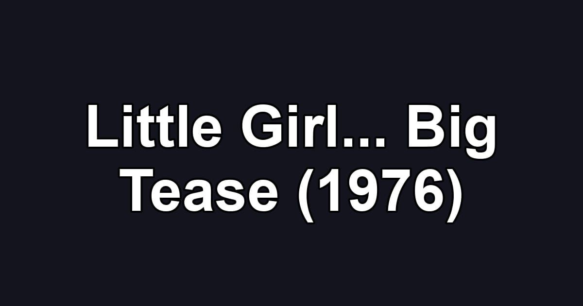 Little Girl... Big Tease (1976)