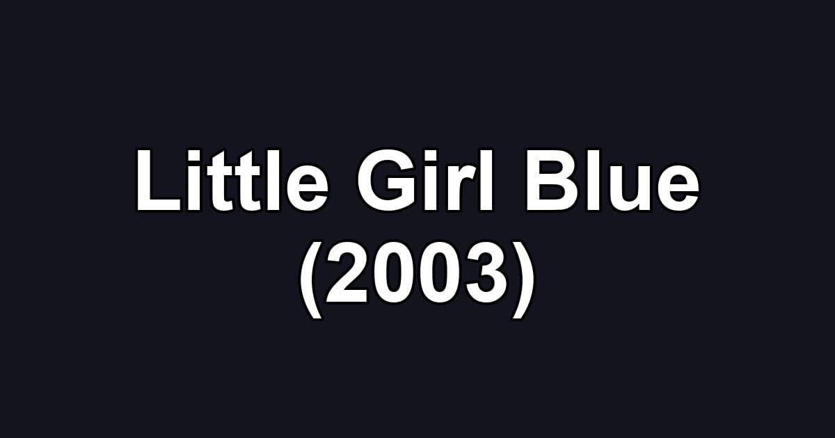 Little Girl Blue (2003)