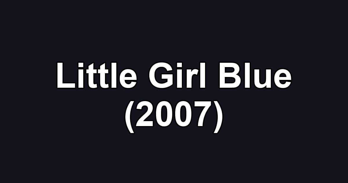 Little Girl Blue (2007)