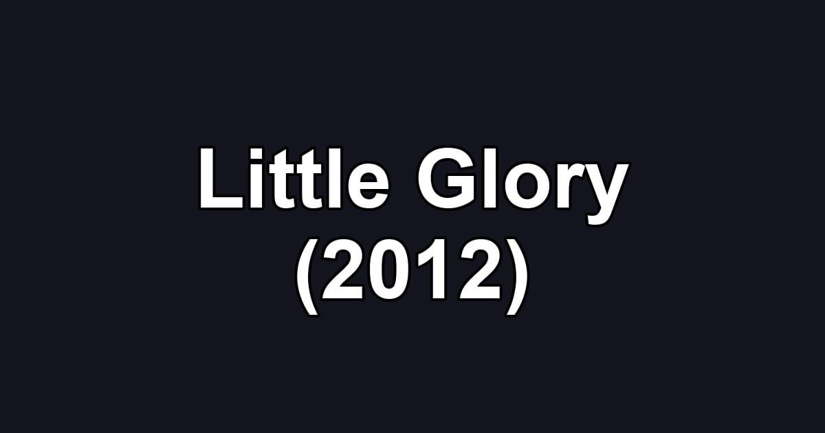 Little Glory (2012)