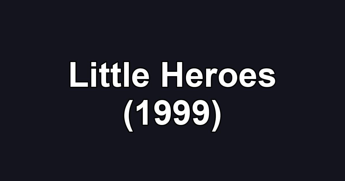 Little Heroes (1999)