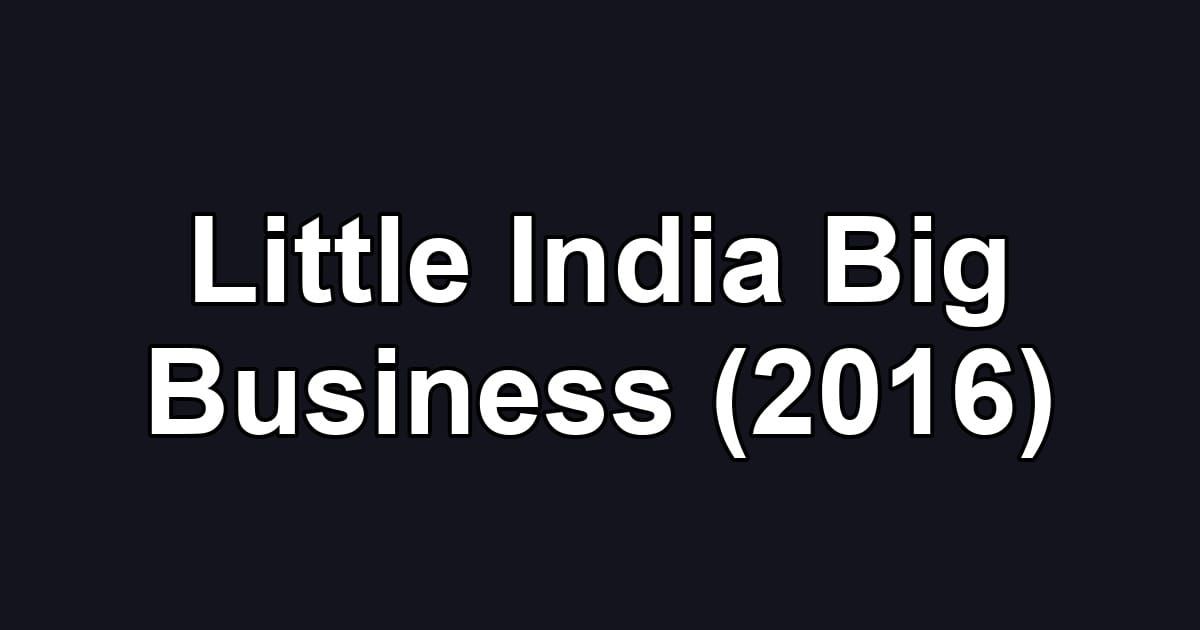 Little India Big Business (2016)