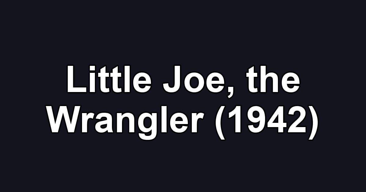 Little Joe, the Wrangler (1942)