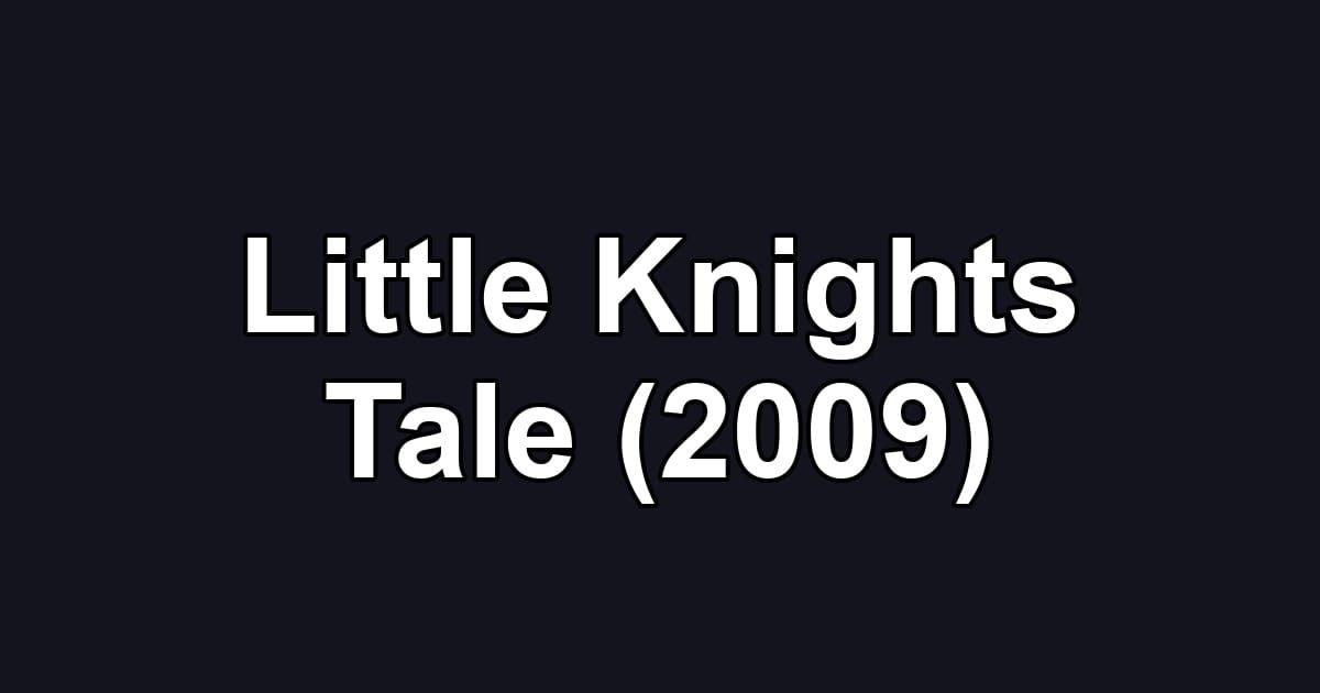 Little Knights Tale (2009)