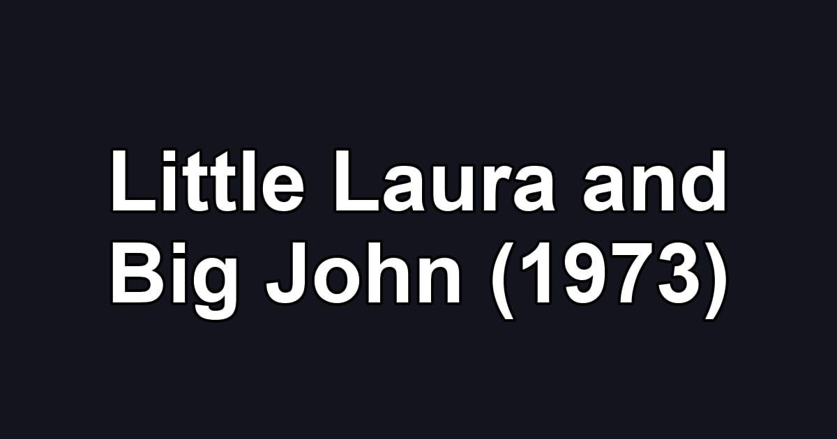 Little Laura and Big John (1973)