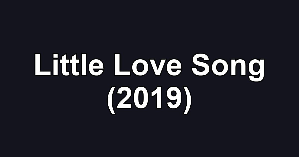 Little Love Song (2019)