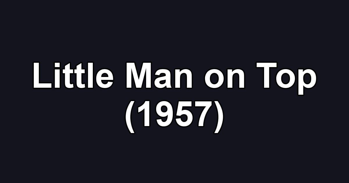 Little Man on Top (1957)