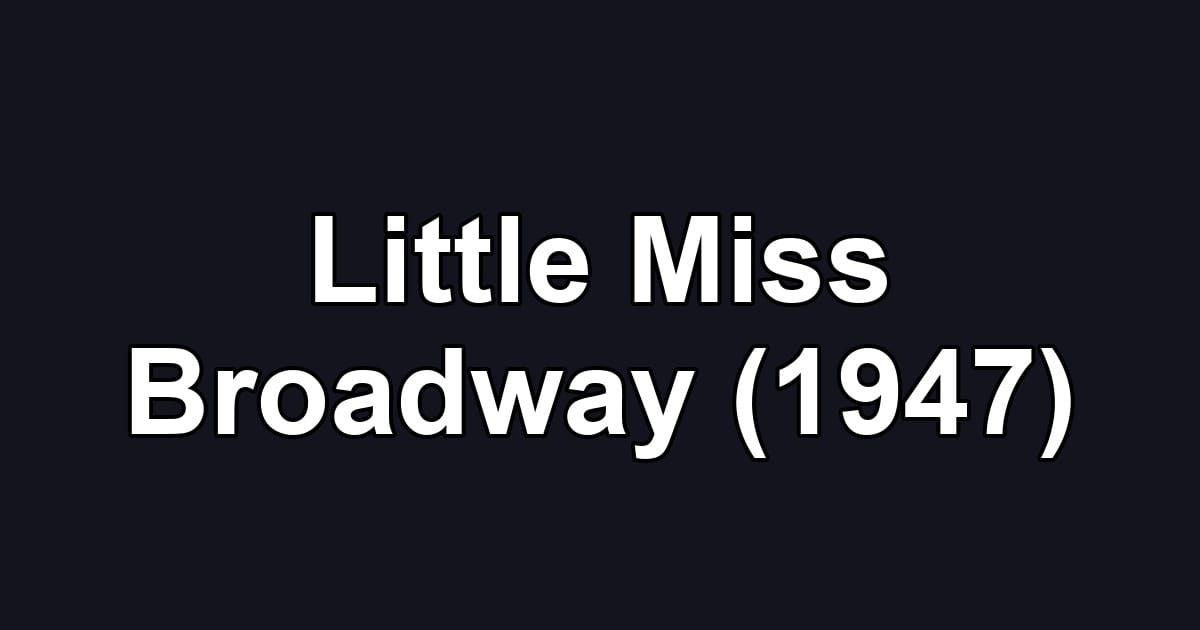 Little Miss Broadway (1947)
