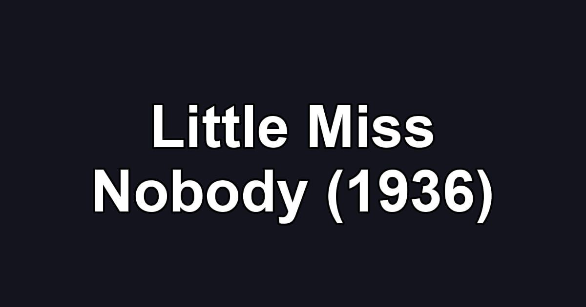 Little Miss Nobody (1936)