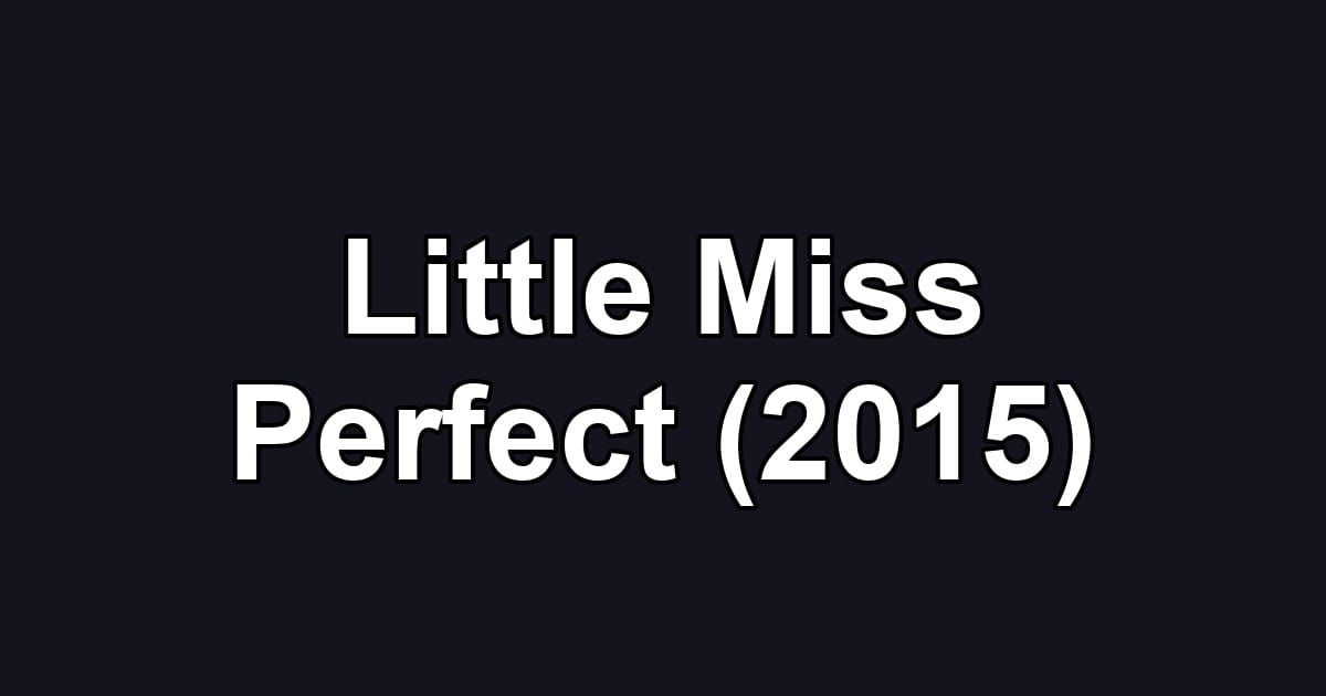 Little Miss Perfect (2015)