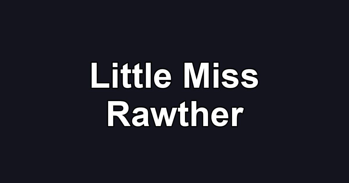 Little Miss Rawther