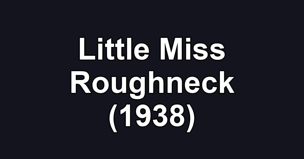 Little Miss Roughneck (1938)