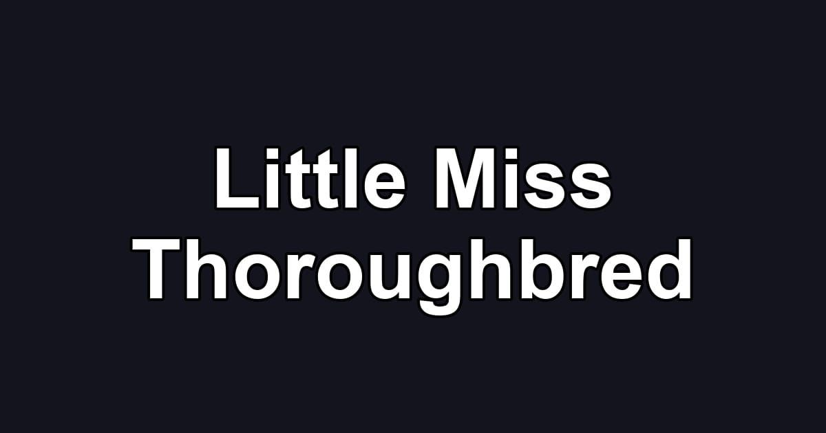 Little Miss Thoroughbred