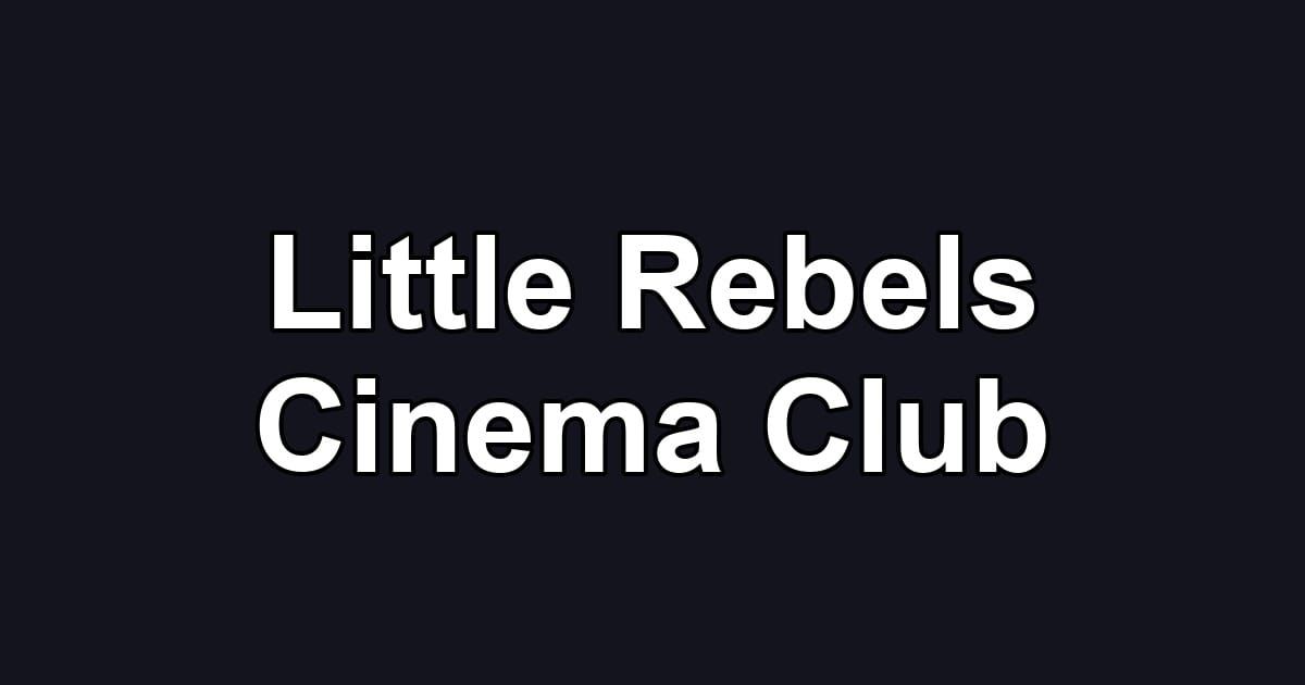 Little Rebels Cinema Club