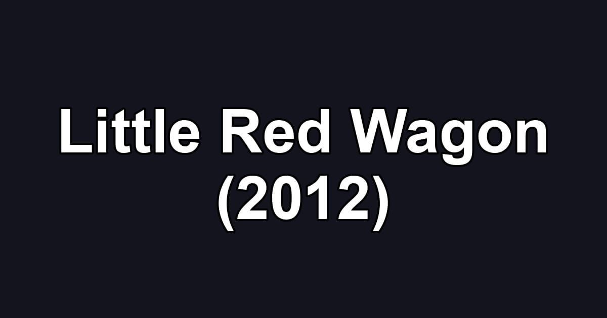 Little Red Wagon (2012)