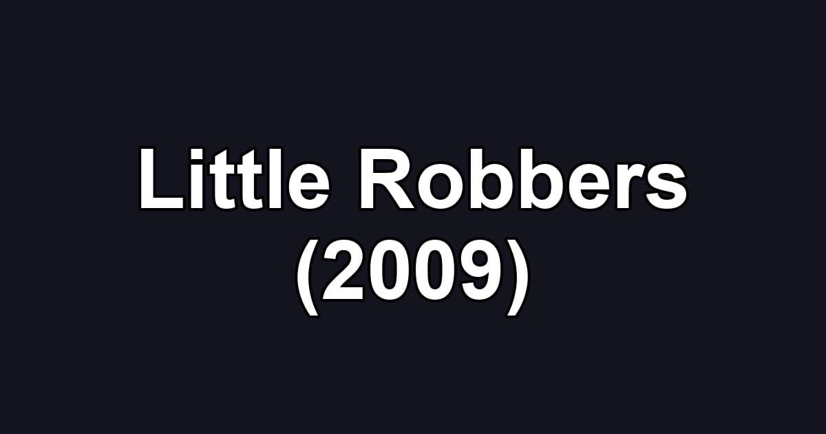 Little Robbers (2009)